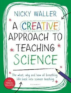 A Creative Approach to Teaching Science - Waller Nicky