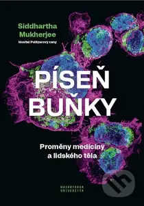 Píseň buňky (Proměny medicíny a lidského těla) - Siddhartha Mukherjee - kniha z kategorie Medicína
