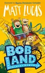 BobLand - Matt Lucas