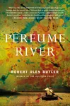 Perfume River - Robert Olen Butler