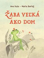 Žaba veľká ako dom - Ana Duša