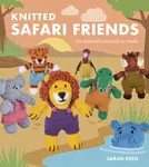 Knitted Safari Friends - Sarah Keen
