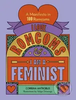 I Love Romcoms and I am a Feminist (A manifesto in 100 romcoms) - kniha z kategorie Humanitní a společenské vědy