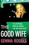 The Good Wife (A completely addictive psychological thriller from Gemma Rogers) - kniha z kategorie Detektivky, thrillery a horory