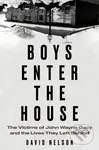 Boys Enter the House (The Victims of John Wayne Gacy and the Lives They Left Behind) - kniha z kategorie Životopisy, reportáže a myšlenky