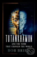 Tutankhamun and the Tomb that Changed the World - Bob Brier - kniha z kategorie Mýty, pověsti a legendy