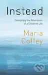 Instead (The Sometimes Complicated Choice of an Adventurous, Childfree Life) - kniha z kategorie Zdraví a životní styl