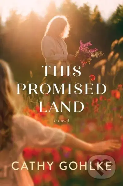 This Promised Land - Cathy Gohlke - kniha z kategorie Společenská beletrie