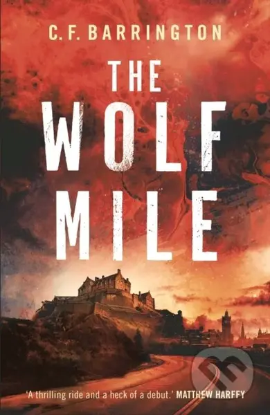 The Wolf Mile (The explosive start to a gritty dystopian thriller series set in Edinburgh) - kniha z kategorie Thrillery