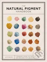 The Natural Pigment Handbook (A Maker’s Guide to the Art, Stories and Recipes for Creating Paint) - kniha z kategorie Umění, design a architektura