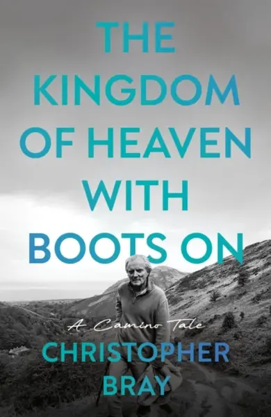 Kingdom of Heaven with Boots On - Christopher Bray