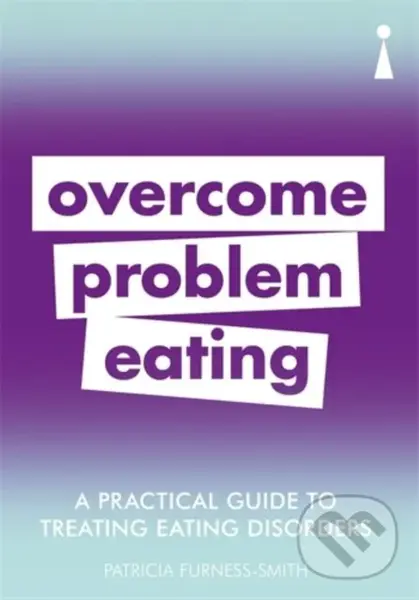 A Practical Guide to Treating Eating Disorders (Overcome Problem Eating),A Practical Guide to Treating Eating Disorders (Overcome Problem Eating) - kn