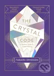 The Crystal Code (Balance Your Energy, Transform Your Life) - Tamara Driessen