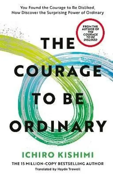 Courage to be Ordinary - Ichiro Kishimi