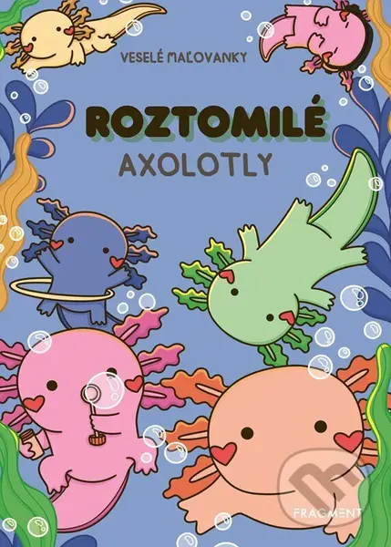 Roztomilé axolotly (Veselé maľovanky),Roztomilé axolotly (Veselé maľovanky)