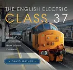 The English Electric Class 37 - David Mather