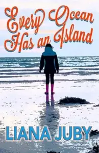 Every Ocean has an Island - Liana Juby