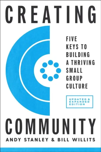 Creating Community, Revised and Updated Edition - Andy Stanley, Bill Willits