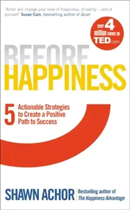 Before Happiness - Shawn Achor