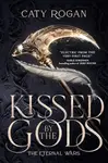 Kissed by the Gods - Caty Rogan