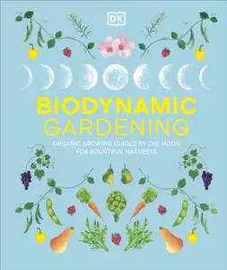 Biodynamic Gardening - Waldin Monty, Tom Petherick