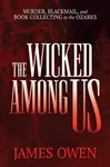 The Wicked Among Us - James Owen