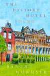 The History Hotel - Baron Wormser