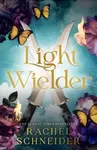 Light Wielder - Rachel Schneider