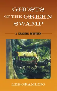 Ghosts of the Green Swamp - Lee Gramling