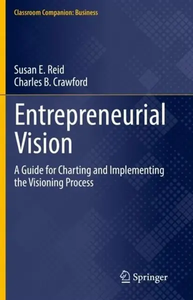 Entrepreneurial Vision - Reid Susan E., Charles B. Crawford