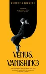 Venus, Vanishing - Rebecca Birrell