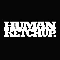 HUMAN KETCHUP – HUMAN KETCHUP
