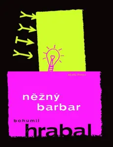 Něžný barbar - Bohumil Hrabal