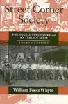 Street Corner Society - William Foote Whyte
