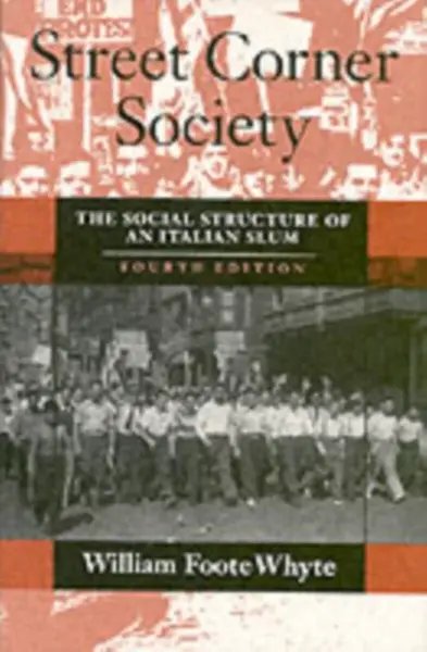 Street Corner Society - William Foote Whyte