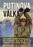 Putinova válka (Ukrajinská kronika zpravodajů ČT)