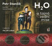 H2O a tajná vodní mise - Petr Stančík - audiokniha z kategorie Beletrie pro děti
