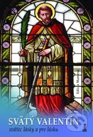 Svätý Valentín (svätec lásky a pre lásku) - Jozef Šuppa - kniha z kategorie Životopisy