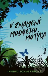 V znamení modrého motýľa - Ingrid Schuster - kniha z kategorie Společenská beletrie