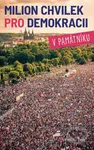 Milion chvilek pro demokracii v památníku - Nikola Staňková - kniha z kategorie Politologie a politika