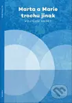 Marta a Marie trochu jinak - Vojtěch Kodet - kniha z kategorie Knihy o Bibli
