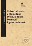 Universalismus v pluralitním světě (K etické koncepci Ágnes Hellerové) - kniha z kategorie Filozofie