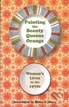 Painting the Beauty Queens Orange (Women's Lives in the 1970s) - kniha z kategorie Beletrie