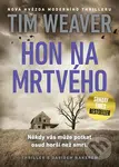 Hon na mrtvého - Tim Weaver - kniha z kategorie Thrillery