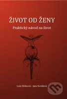 Život od ženy (Praktický návod na život) - Jana Nováková, Lada Stehnová - kniha z kategorie Pozitivní myšlení