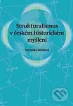 Strukturalismus v českém historickém myšlení - Veronika Středová - kniha z kategorie Historie