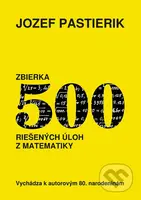 Zbierka 500 riešených úloh z matematiky - Jozef Pastierik - kniha z kategorie 2. stupeň