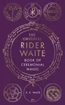 The Original Rider Waite Book Of Ceremonial Magic - A.E. Waite - kniha z kategorie Magie a okultismus