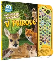 Ako hovoria zvieratká? V prírode (50 zvukov) - kniha z kategorie Naučné knihy