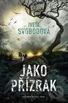 Jako přízrak - Iveta Svobodová - kniha z kategorie Detektivky